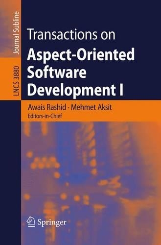 Transactions on Aspect-Oriented Software Development I: (3880 Lecture Notes in Computer Science)