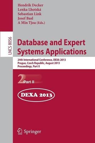 Database and Expert Systems Applications: 24th International Conference, DEXA 2013, Prague, Czech Republic, August 26-29, 2013. Proceedings, Part II(8056 Lecture Notes in Computer Science)