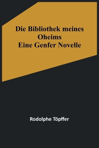 Die Bibliothek meines Oheims: Eine Genfer Novelle
