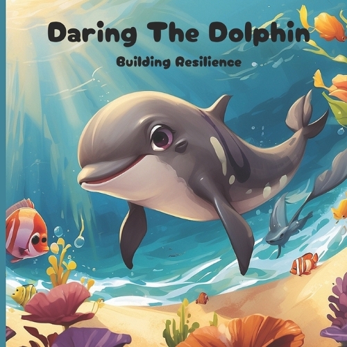 Daring The Dolphin: Building Resilience(Picture Story Book for Kids)