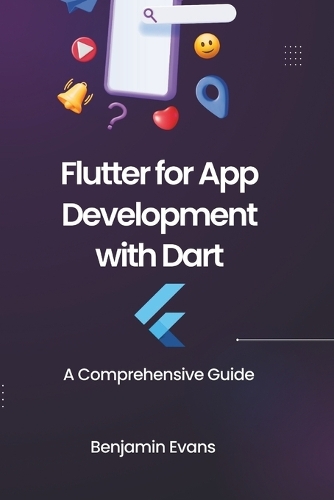 Flutter for App Development with Dart: A Comprehensive Guide(7 Tech Insights)