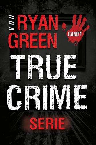 Die True-Crime-Serie von Ryan Green