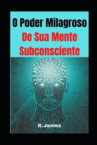 O Poder Milagroso De Sua Mente Subconsciente
