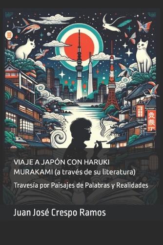 VIAJE A JAPÓN CON HARUKI MURAKAMI (a través de su literatura)