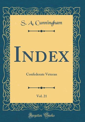 Index, Vol. 21: Confederate Veteran (Classic Reprint)