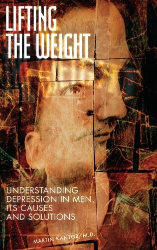 Lifting the Weight: Understanding Depression in Men, Its Causes and Solutions