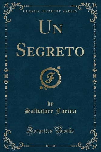Un Segreto (Classic Reprint)