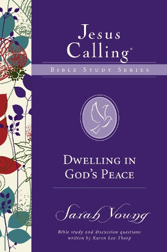 Dwelling in God's Peace: (Jesus Calling Bible Studies)