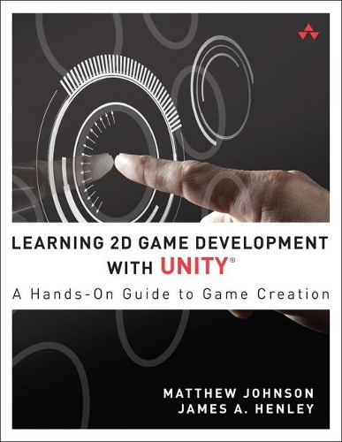 Learning 2D Game Development with Unity: A Hands-On Guide to Game Creation(Learning)