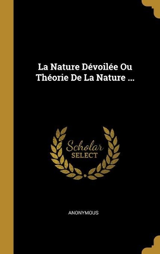 La Nature Dévoilée Ou Théorie De La Nature ...