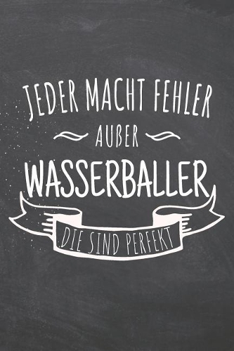 Jeder macht Fehler außer Wasserballer die sind perfekt: Wasserballer Punktraster Notizbuch, Notizheft oder Schreibheft - 110 Seiten - Büro Equipment & Zubehör - Lustiges Geschenk zu Weihnachten oder Gebur