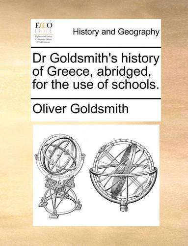 Dr Goldsmith's History of Greece, Abridged, for the Use of Schools.: (English)