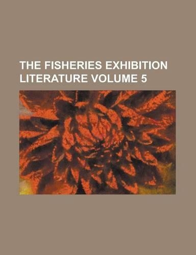 The Fisheries Exhibition Literature Volume 5: (English)