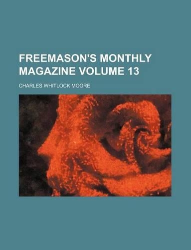 Freemason's Monthly Magazine Volume 13