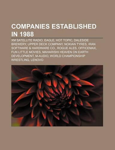 Companies Established in 1988: XM Satellite Radio, Eagle, Hot Topic, Daleside Brewery, Upper Deck Company, Nokian Tyres(English)