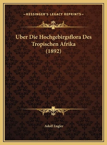 Uber Die Hochgebirgsflora Des Tropischen Afrika (1892)