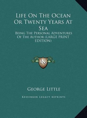 Life on the Ocean or Twenty Years at Sea: Being the Personal Adventures of the Author
