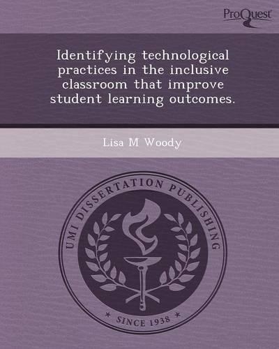 Identifying Technological Practices in the Inclusive Classroom That Improve Student Learning Outcomes