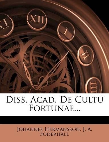 Diss. Acad. de Cultu Fortunae...