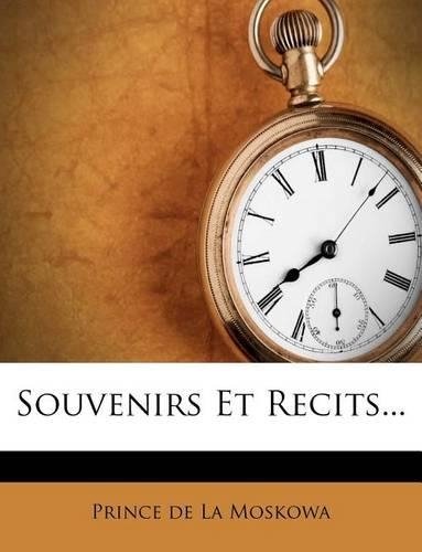 Souvenirs Et Recits...: (French)