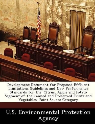 Development Document for Proposed Effluent Limitations Guidelines and New Performance Standards for the: Citrus, Apple and Potato Segment of the Canned and Preserved Fruits and Vegetables, Point Source Category(English)