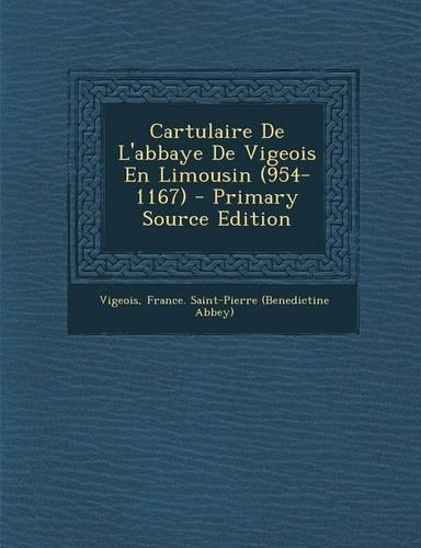 Cartulaire de L'Abbaye de Vigeois En Limousin (954-1167): (French)