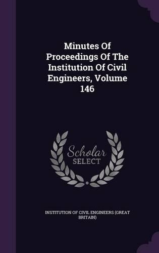Minutes Of Proceedings Of The Institution Of Civil Engineers, Volume 146