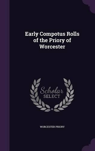 Early Compotus Rolls of the Priory of Worcester