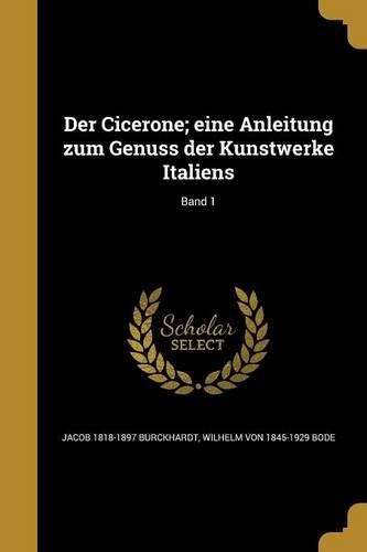 Der Cicerone; eine Anleitung zum Genuss der Kunstwerke Italiens; Band 1: (German)