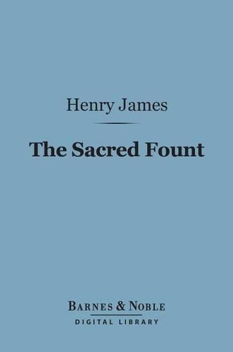 The Sacred Fount (Barnes & Noble Digital Library): (Barnes & Noble Digital Library)