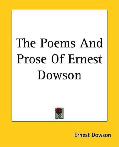 The Poems and Prose of Ernest Dowson