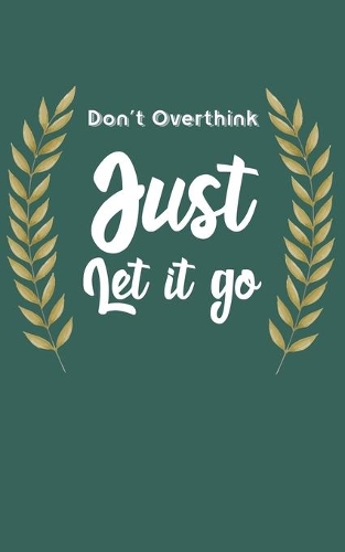 Don't Overthink Just Let it go: Username and Internet Password Keeper: Funny Teal Design