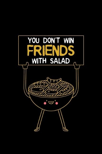 You Don't Win Friends With Salad