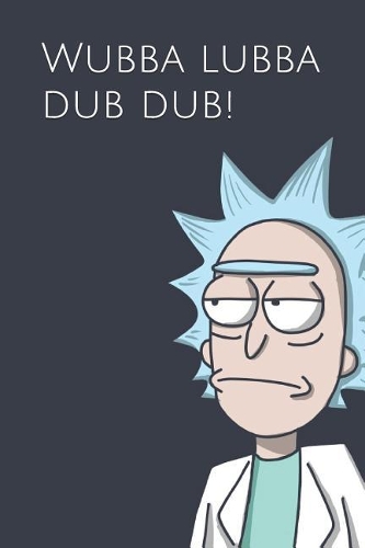 Wubba Lubba Dub Dub