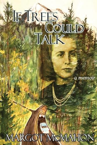 If Trees Could Talk: paperback edition(Margot McMahon Collection)