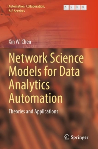 Network Science Models for Data Analytics Automation: Theories and Applications(9 Automation, Collaboration, & E-Services)