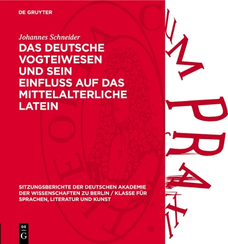 Das Deutsche Vogteiwesen Und Sein Einfluss Auf Das Mittelalterliche Latein: (1964 Sitzungsberichte der Deutschen Akademie der Wissenschaften Zu Berlin / Klasse Für Sprachen, Literatu)