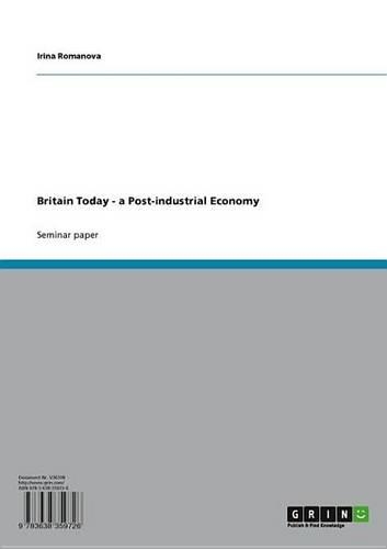 Britain Today - A Post-Industrial Economy: A Post-Industrial Economy