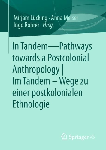 In Tandem – Pathways towards a Postcolonial Anthropology |  Im Tandem – Wege zu einer postkolonialen Ethnologie