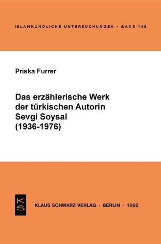 Das Erzählerische Werk Der Türkischen Autorin Sevgi Soysal (1936-1976): (148 Islamkundliche Untersuchungen)