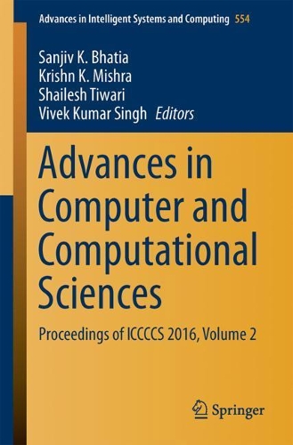 Advances in Computer and Computational Sciences: Proceedings of ICCCCS 2016, Volume 2(554 Advances in Intelligent Systems and Computing)