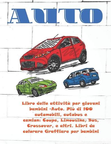 Libro delle attività per giovani bambini - Auto. Più di 100 automobili, autobus e camion