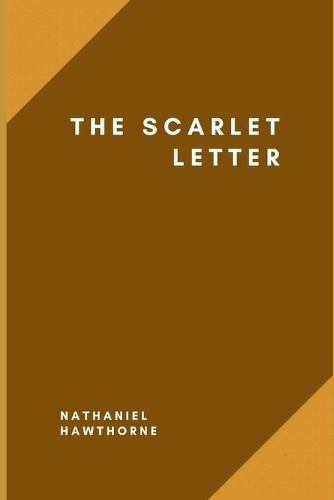 The Scarlet Letter by Nathaniel Hawthorne