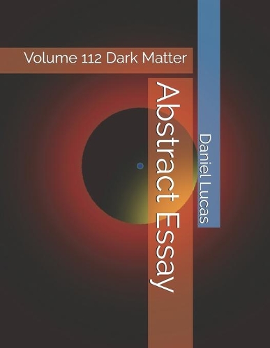 Abstract Essay: Volume 112 Dark Matter(112 Abstract Essay)