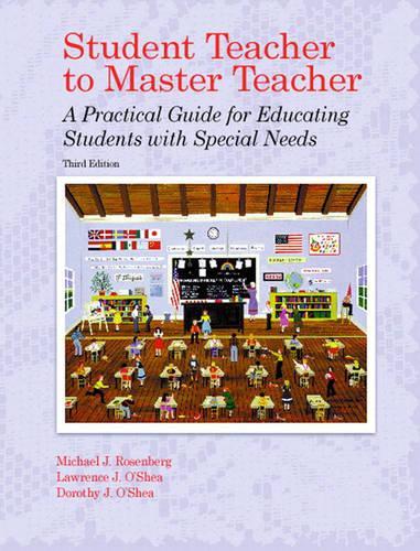 Student Teacher to Master Teacher: A Practical Guide for Educating Students with Special Needs