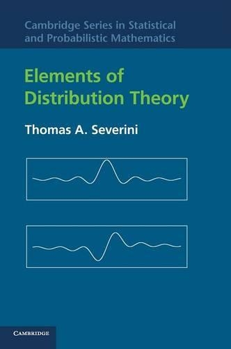 Elements of Distribution Theory: (Series Number 17 Cambridge Series in Statistical and Probabilistic Mathematics)