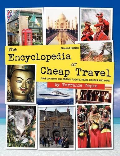 The Encyclopedia of Cheap Travel (Second Edition): Save Up to 90% on Flights, Lodging, Cruises, and More!(English)