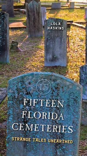 Fifteen Florida Cemeteries: Strange Tales Unearthed(English)