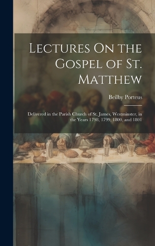 Lectures On the Gospel of St. Matthew