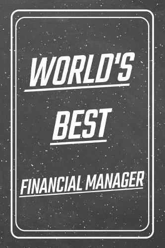 World's Best Financial Manager: Financial Manager Dot Grid Notebook, Planner or Journal Size 6 x 9 110 Dotted Pages Office Equipment, Supplies Funny Financial Manager Gift Idea for